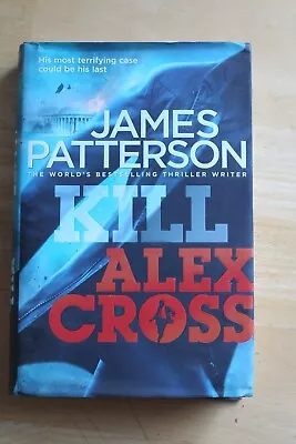 Kill Alex Cross: (Alex Cross 18) By James Patterson (Hardcover 2011) • £2.80