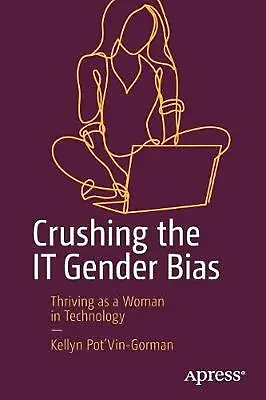 $58.23 • Buy Crushing The It Gender Bias: Thriving As A Woman In Technology By Kellyn Pot'vin
