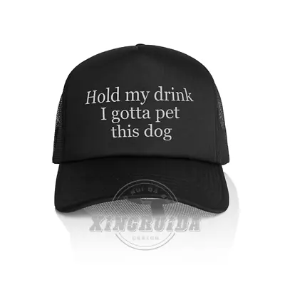 Hold My Drink I Gotta Pet This Dog Trucker Hat Mesh Cap Baseball Cap Snapback • $13.99