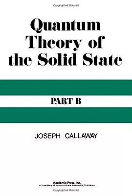 QUANTUM THEORY OF THE SOLID STATE: PT. B By Joseph Callaway - Hardcover • $41.95