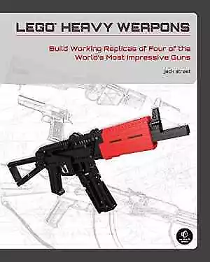 LEGO Heavy Weapons: Build Working Replicas Of - Paperback By Streat Jack - Good • $20.78