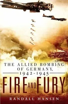 $27.71 • Buy Fire And Fury : The Allied Bombing Of Germany 1942 - 1945 By Randall Hansen...