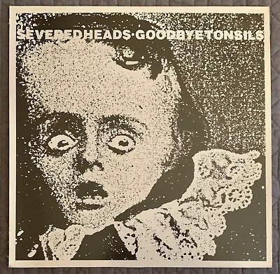 SEVERED HEADS Goodbye Tonsils 12” 1985 Industrial Minimal Synth Electro UK INK • $28