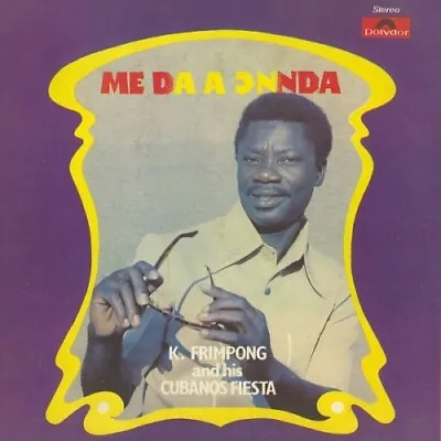 K. FRIMPONG & HIS CUBANOS FIESTA Me Da A Onnda LP NEW VINYL Hot Casa Reissue Hi • $42.99