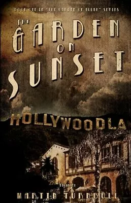 The Garden On Sunset: A Novel Of Golden-Era Hollywood By Martin Turnbull: New • $18.34
