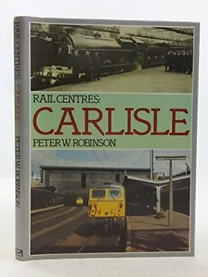 Carlisle (Rail Centres S.) By Robinson Peter J. Hardback Book The Cheap Fast • £5.64