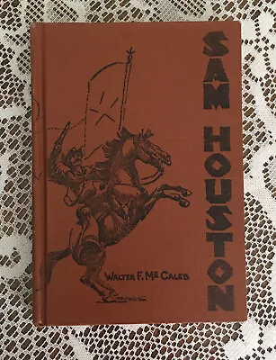 Sam Houston By Walter F. McCaleb Copyright 1958 Hardcover 2nd Edition • $12.99