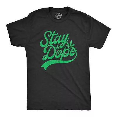 Mens Stay Dope T Shirt Funny Pot Head Marijuana T-Shirt Hilarious 420 Tee • $9.50
