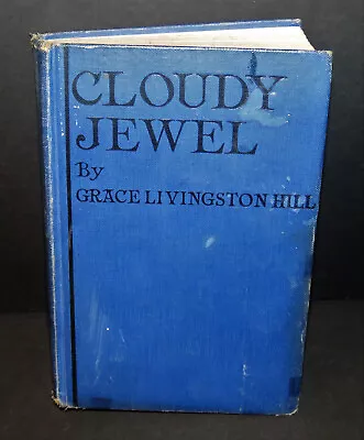 Cloudy Jewel By Grace Livingston Hill Vintage HC Book Shows Wear To Cover 1920 • $7