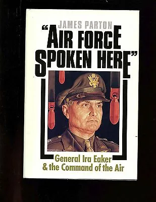 Mac- Air Force Spoken Here  - General Ira Eaker & The Command Of The Air1st HB • $18.75