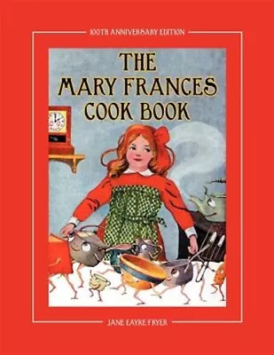 The Mary Frances Cook Book 100th Anniversary Edition: A Children's Story-Inst... • $27.57