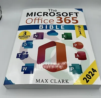 The Microsoft Office 365 Bible: The Complete Guide To Master The 9 In 1 2024 New • $85.64