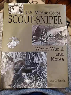 U. S. Marine Corps Scout-Sniper : World War II And Korea By Peter R. Senich • $16.95