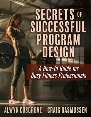 Secrets Of Successful Program Design: A How-To Guide For Busy Fitness Profession • $32.21