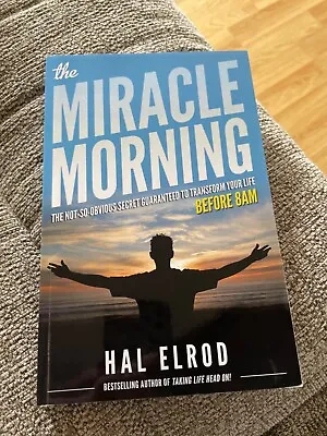 The Miracle Morning: The 6 Habits That Will Transform Your Life Before 8AM By... • £2