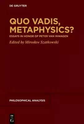 Mirosław Szatkowski Quo Vadis Metaphysics? (Hardback) Philosophical Analysis • $210.78