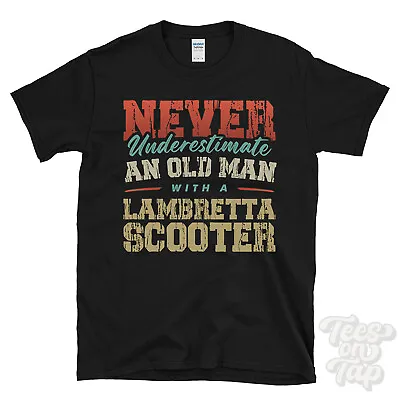 Never Underestimate An Old Man With A Lambretta Scooter Funny T-shirt • £14.99
