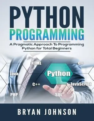 $22.72 • Buy Python Programming: A Pragmatic Approach To Programming Python For Total