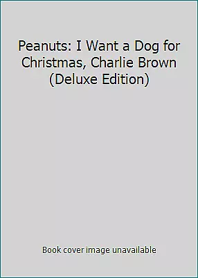 Peanuts: I Want A Dog For Christmas Charlie Brown (Deluxe Edition) • $4.09