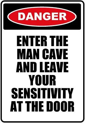 DANGER Man Cave Leave Your Sensitivity Funny Sign 8  X 12  Aluminum Metal Sign • $12.99