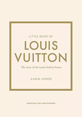 Little Book Of Louis Vuitton: The Story Of The Iconic Fashion House By Karen Hom • £13.49