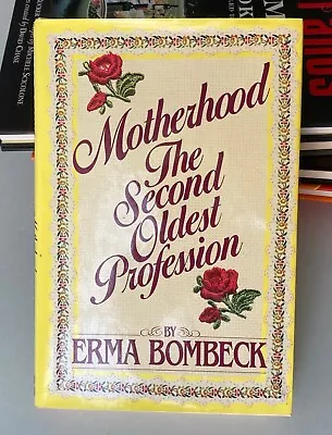 Motherhood : The Second Oldest Profession By Erma Bombeck (Hardcover) • $11.20