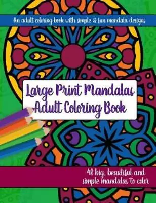 Large Print Mandalas Adult Coloring Book: Big Beautiful And Simple Mandala... • $9.37