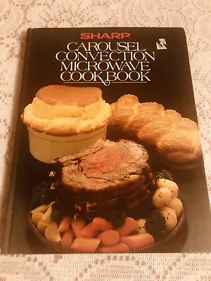 Sharp Carousel Convection Microwave Cookbook Vintage 1981 Hardcover  Book • $5