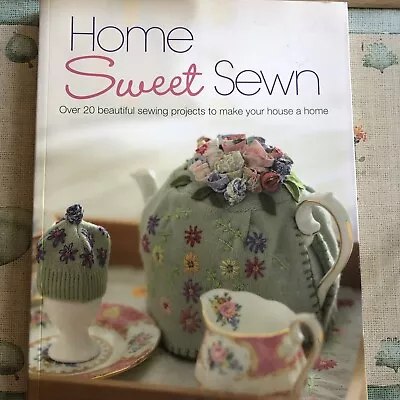 Home Sweet Sewn: Over 20 Beautiful Sewing Projects To Make Your House A Home • £0.99