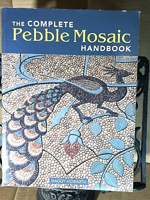 The Complete Pebble Mosaic Handbook. 2003. By Maggy Howarth. Softcover. • $6.59