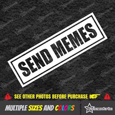 SEND MEMES Sticker Funny Auto Car Decals VW Bumper Window Truck Illest JDM Euro • $5.99