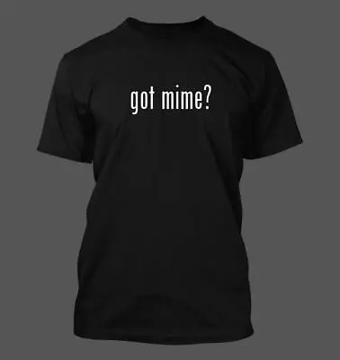 Got Mime? - Men's Funny T-Shirt New RARE • $24.99