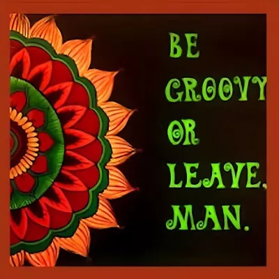 Be Groovy Or Leave Man Mellow  -MAGNET • $4.73