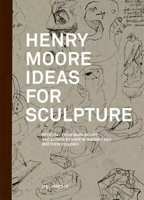 Henry Moore: Ideas For Sculpture: A Project With Zaha Hadid Collings MatthewM • $38.46