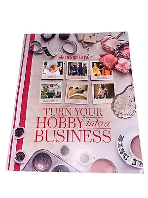 COUNTRY LIVING Turn Your Hobby Into A Business BOOK • £5