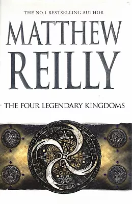 The Four Legendary Kingdoms: A Jack West Jr Novel 4 By Matthew Reilly... • $18.99