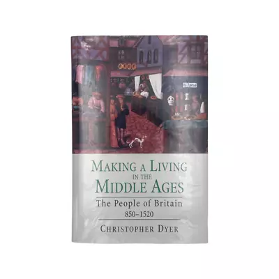 Making A Living In The Middle Ages Britain 850-1520; Dyer Christopher • £9.99