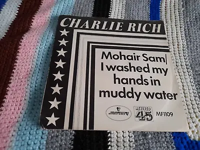 Charlie Rich Mohair Sam/I Washed My Hands In Muddy Water 7  1969 MF1109 Mercury • £6.99