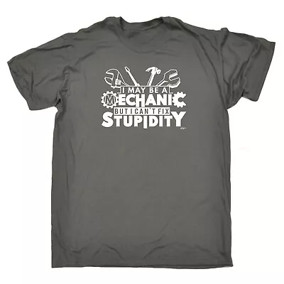 Funny Novelty T-Shirt Mens Tee TShirt - I May Be A Mechanic But I Cant Fix Stupi • $22.56