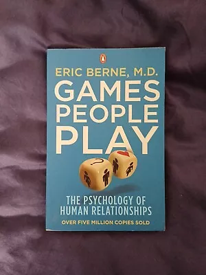 Games People Play: The Psychology Of Human Relationships By Eric Berne. • £5.50