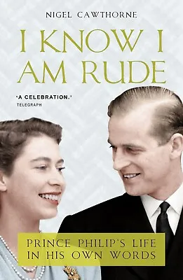 I Know I Am Rude But It Is Fun: Prince Philip's Life In His Own Words • $13.36