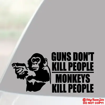 Guns Don't Kill People Monkeys Do Vinyl Decal Car Window Bumper Sticker Funny • $2.99