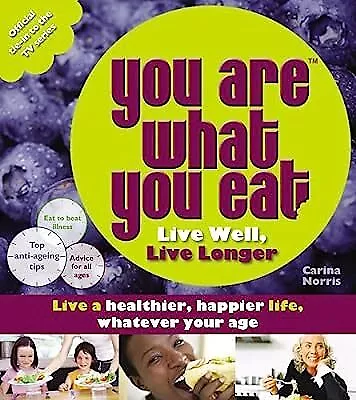 You Are What You Eat: Live Well Live Longer Norris Carina Used; Good Book • £2.85