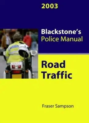 £75 • Buy Road Traffic 2003 (Blackstone's Police Manuals) By Fraser Sampson