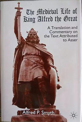The Medieval Life Of King Alfred The Great A Translation And Commentary On Asser • £12