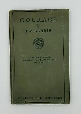Courage By J.M. Barrie 1922 FIRST EDITION Scribners HC/DJ St. Andrews University • $12.99