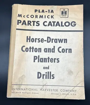 IH McCormick PLA-1A Parts Catalog Horse-Drawn Cotton & Corn Planters And Drills • $12.99