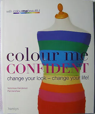 Colour Me Confident: Change Your Look - Change Your Life! (Paperback 2006) • £4.95