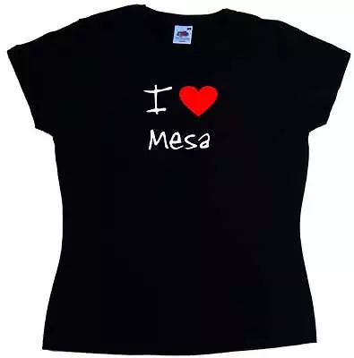 I Love Heart Mesa Ladies T-Shirt • $18.98