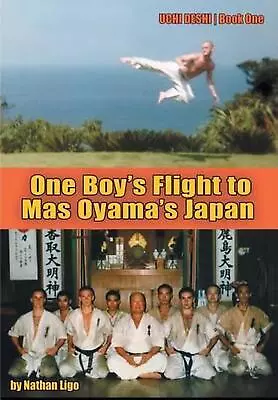 One Boy's Flight To Mas Oyama's Japan: Uchi Deshi - Book One By Nathan Ligo (Eng • $39.86
